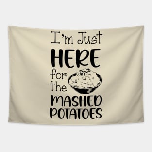 I'm Just Here For The Mashed POTATOES, Thanksgiving Food Tapestry