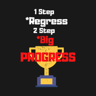 Big Progres not Regress Motivation T-Shirt