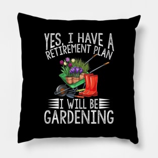 My Retiret Plan Is Gardening I Love Gardening Pillow