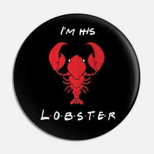 I'm his lobster Pin