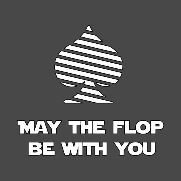 May The Flop Be With You Poker by guitar75