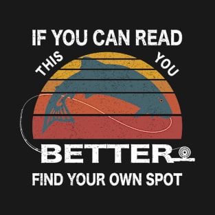 If you can read this better find your own spot T-Shirt