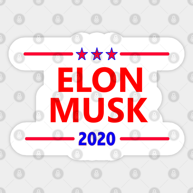 Elon Musk 2020 President Shirt America Usa Election Elon Musk President Sticker Teepublic