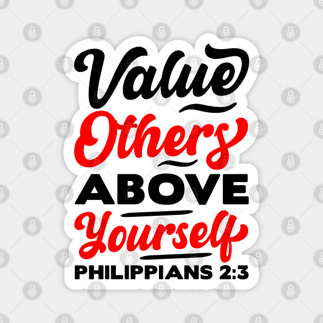 Value Others Above Yourself - Philippians 2:3 Magnet by Plushism