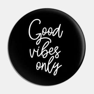 Good Vibes Only Pin