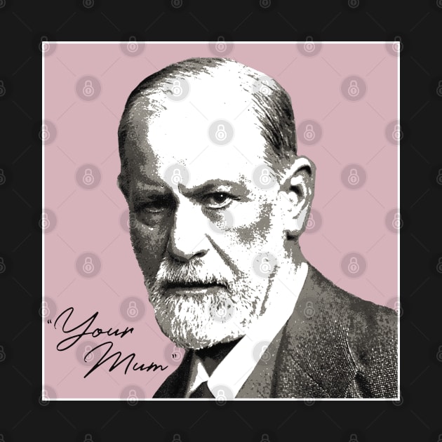 Sigmund Freud - Your Mom by valentinahramov