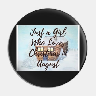 Snowy Just a Girl Who Loves Christmas in August, Gift Idea Pin