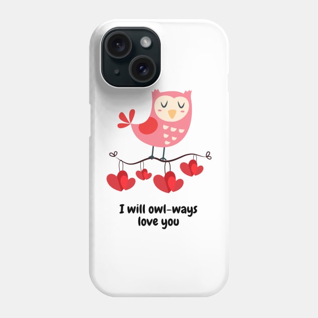 I Will Owl-ways Love You Phone Case by Glitteringworld