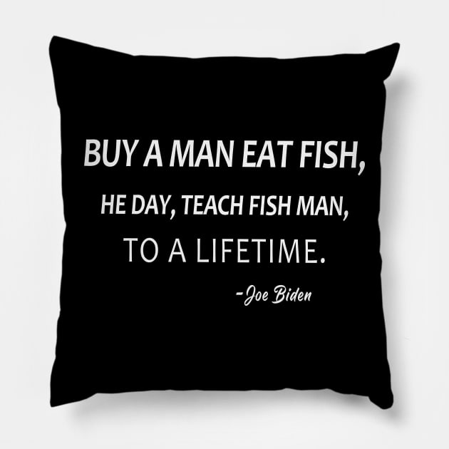 Buy A Man Eat Fish He Day Teach Fish Man To A Lifetime Pillow by lmohib