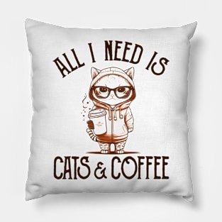 All I Need is Cats and Coffee Cat Lovers Coffee Lovers Gift Idea Pillow