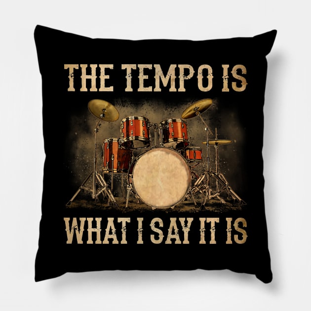 The Tempo Is What I Say It Is Funny Drummer Pillow by Marcelo Nimtz