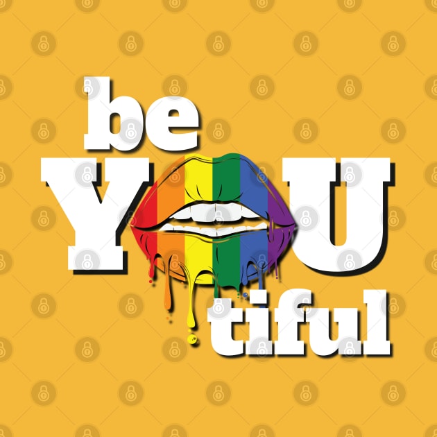 Be You Tiful - Pride Month by Mey Designs