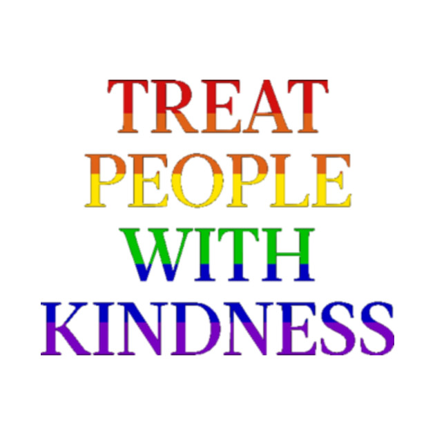 TREAT PEOPLE WITH KINDNESS PRIDE - Treat People With Kindness - T-Shirt