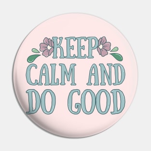 Keep Calm And Do Good Pin