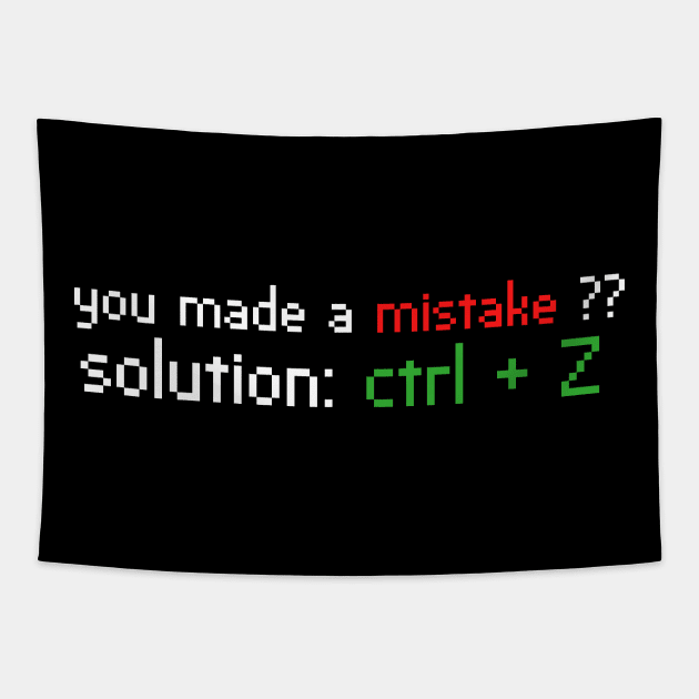 you made a mistake solution ctrl + z Tapestry by yassinnox