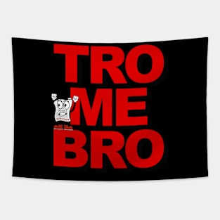 TRO ME BRO aka Come at me bro Tapestry