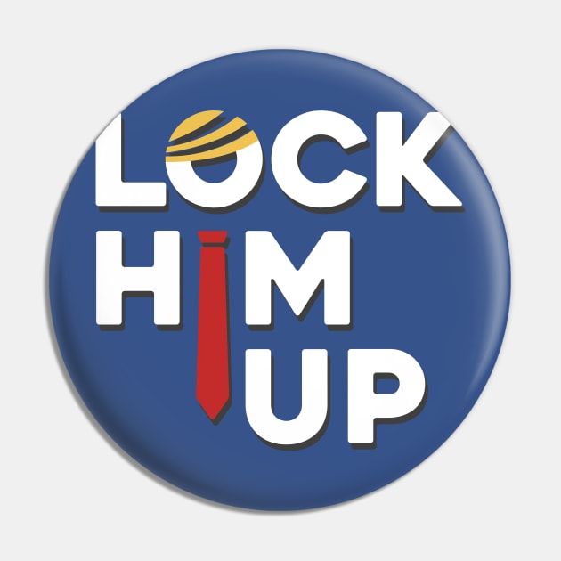 Lock Him Up. Anti Trump impeachment T-Shirt Pin by tylerberry4