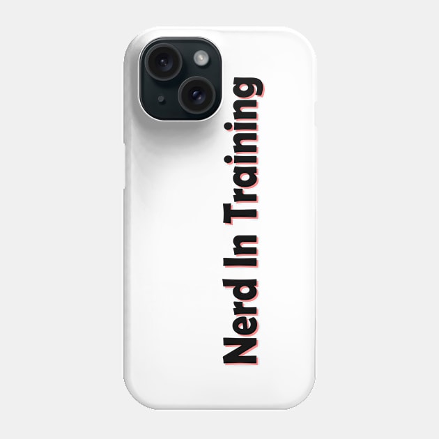 Nerd in training Phone Case by yasminrose