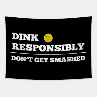 Pickleball - Dink Responsibly Dont Get Smashed Tapestry