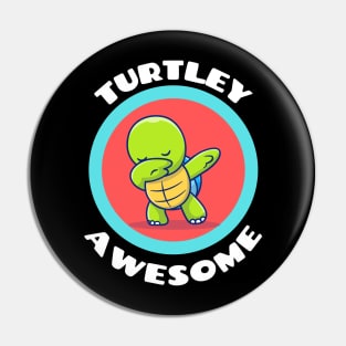 Turtley Awesome - Turtle Pun Pin