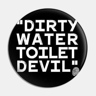 Dirty Water Toilet Devil Pin