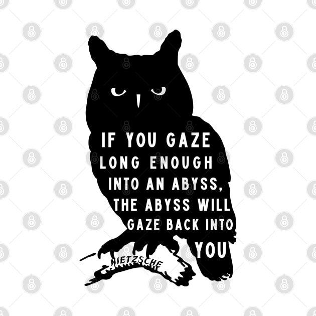 owl art and nietzsche quote: if you gaze long enough into an abyss the abyss will gaze back into you by artbleed