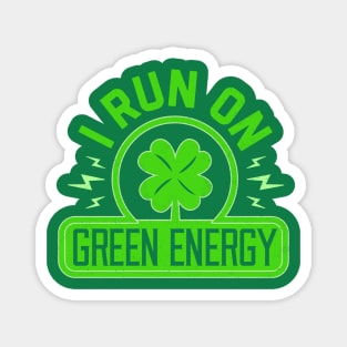 I Run On Green Energy - Lucky St Patricks Day Shamrock Power Magnet