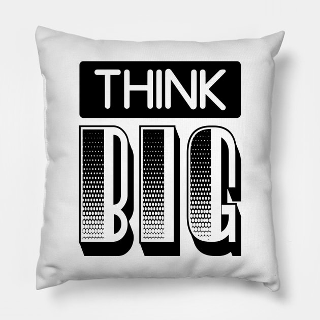 THINK BIG Pillow by TheCreatedLight