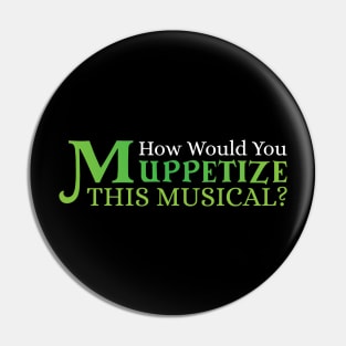 "How would you Muppetize this Musical" Pin