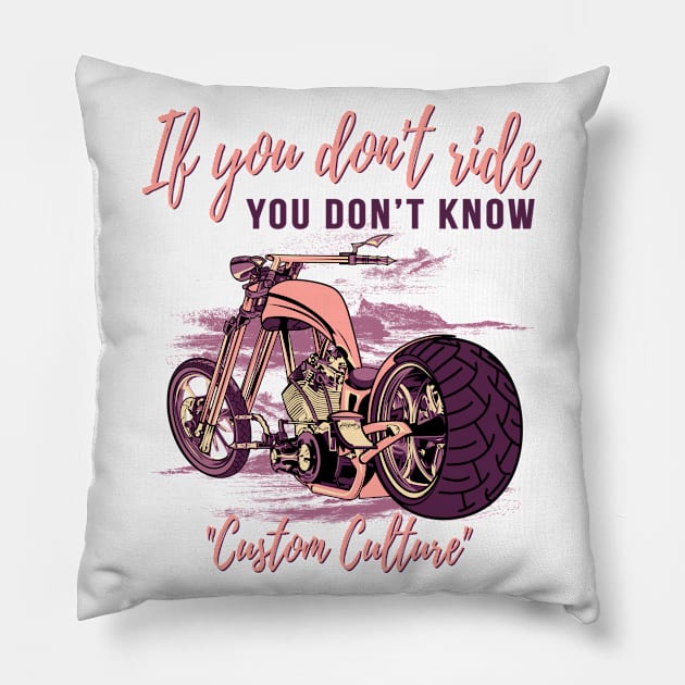 If you don't ride you don't know,custom culture,chopper motorcycle,custom bike,70s Pillow by Lekrock Shop