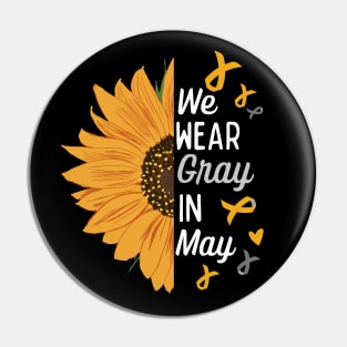Go Gray In May Gray Awareness Ribbon (Brain Tumor/Cancer) brain cancer fighter Pin