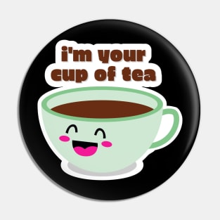 I'm your cup of tea design Pin