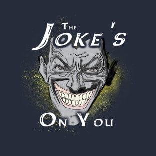 The Joke's on You T-Shirt