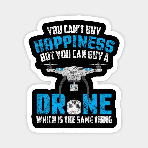 Can't Buy Happiness You Can Buy A Drone Distressed Magnet by theperfectpresents