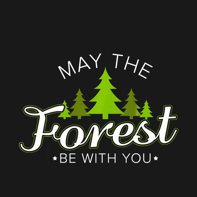 May the Forest Be With You Shirt - Outdoor Camping Hiking by Jipan