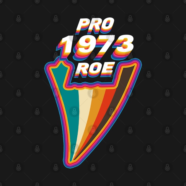 Pro Roe Since 1973 Retro by Luna Lovers