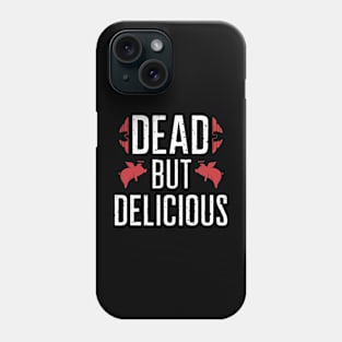 Dead But Delicious Phone Case