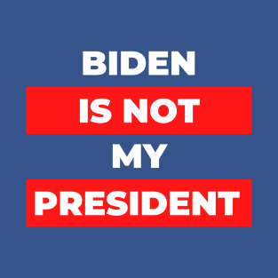 Biden Is Not My President T-Shirt