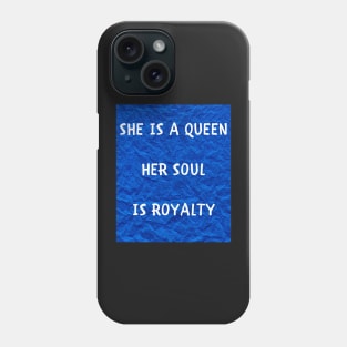 She is a queen her soul is royalty Phone Case