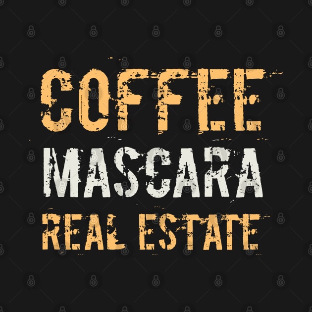 Coffee Mascara Real Estate, Realtor Shirt, Real Estate Is My Hustle, Realtor Gift, Making Dreams Come True, Gift for Real Estate Agent by  Funny .designs123