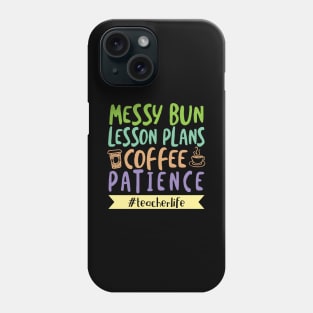 'Messy Bun Lesson Plans Coffee Patience' Teacher Life Phone Case