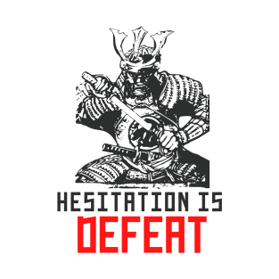 Hesitation is Defeat - Sekiro Shadows Die Samurai Warrior T-Shirt