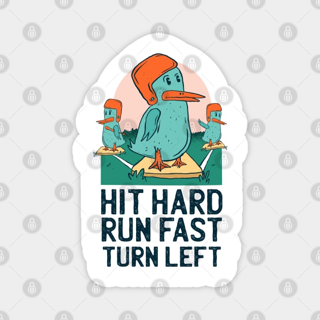 Hit Hard Run Fast Turn Left Funny Ducks Magnet by Hmus