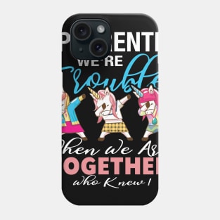 Apparently We_re Trouble When We Are Together Who Knew ! Phone Case