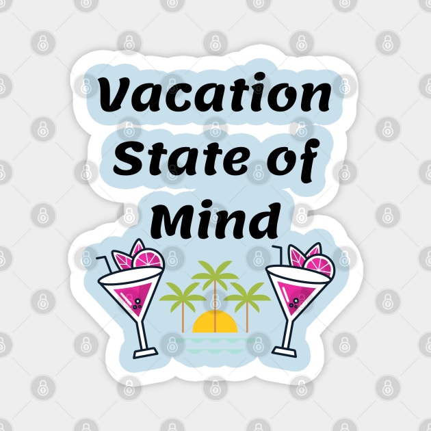 Vacation State of Mind Magnet by WarFX Designs