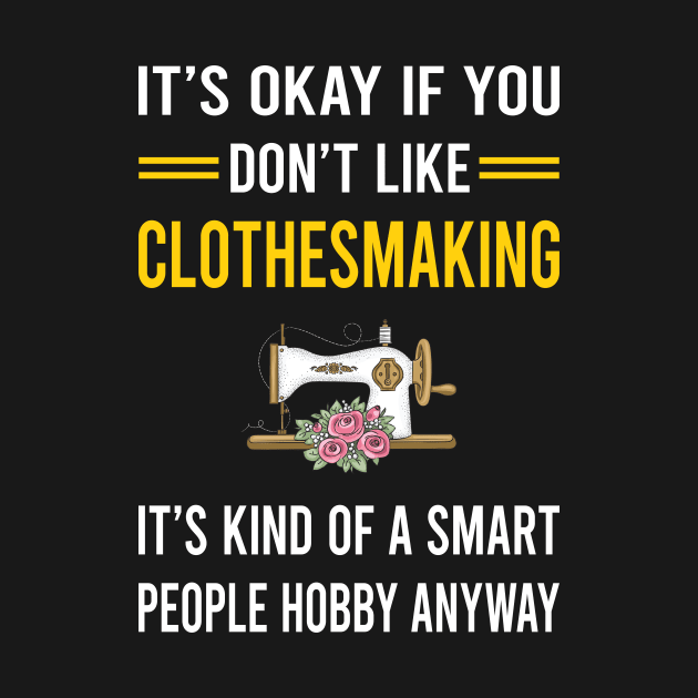 Smart People Hobby Clothesmaking Clothes Making Clothesmaker Dressmaking Dressmaker Tailor Sewer Sewing by Good Day