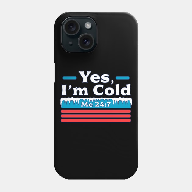 Yes, I'm Cold Me 24 7 - Freezing & Funny Sarcastic Vintage Phone Case by OrangeMonkeyArt