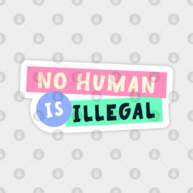 No Human Is Illegal - Immigration Magnet by Football from the Left