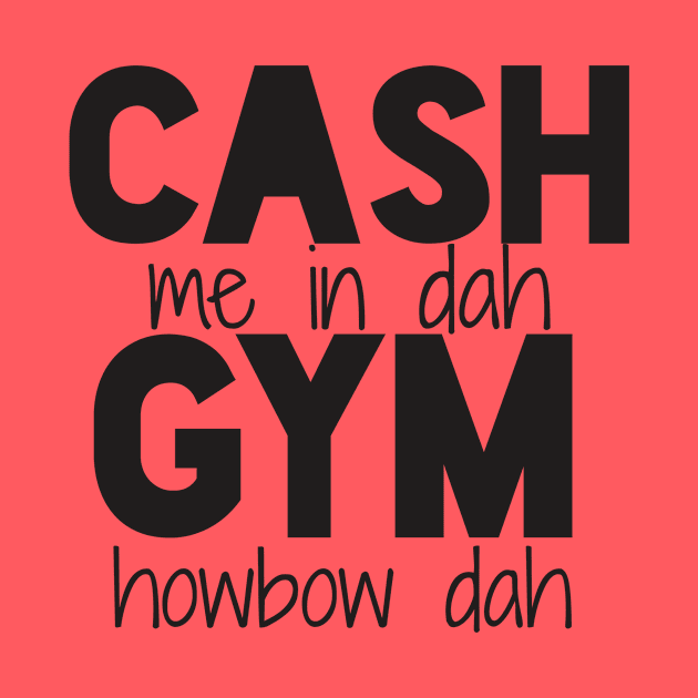 cash me in dah gym! by BrechtVdS