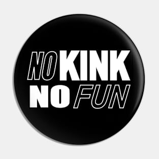 No Kink No fun Pin